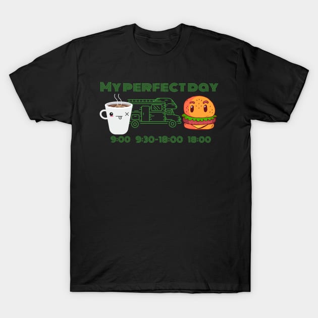 My Perfect Day - Coffee Camper Burger T-Shirt by JTYDesigns